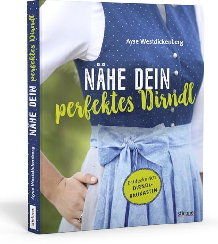 Nähe Dein Perfektes Dirndl: Entdecke Den Dirndl-Baukasten Für Unbegrenzte Kombinationsmöglichkeiten! Fünf Schnittmuster Für Dirndlkleid, Bluse Und ...