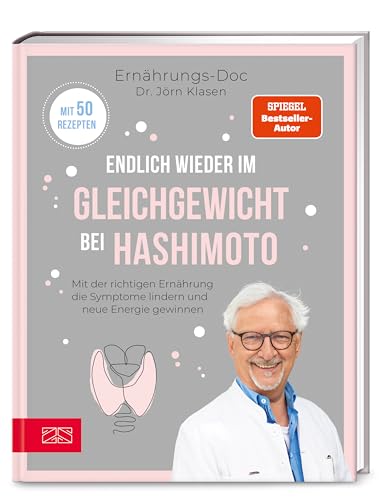 Endlich Wieder Im Gleichgewicht Bei Hashimoto: Mit Der Richtigen Ernährung Die Symptome Lindern Und Neue Energie Gewinnen