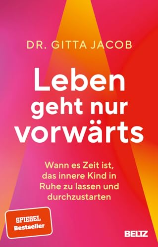 Leben Geht Nur Vorwärts: Wann Es Zeit Ist, Das Innere Kind In Ruhe Zu Lassen Und Durchzustarten