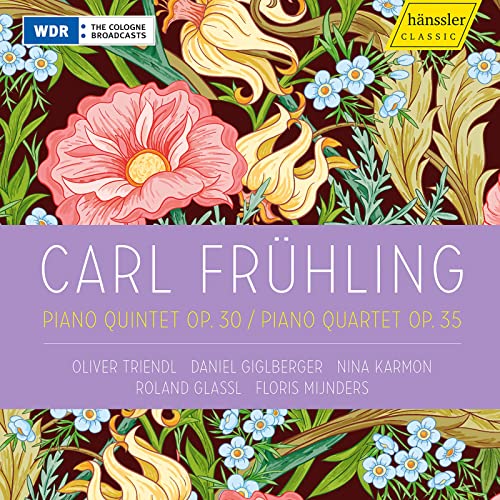 Carl Frühling : Piano Quintet Op. 30, Piano Quartet Op. 35