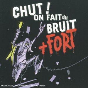 Chut ! On Fait Du Bruit Encore Plus Fort