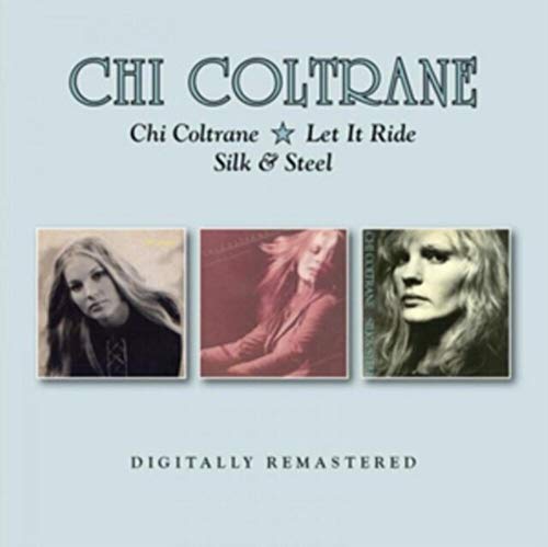 Chi Coltrane / Let It Ride / Silk & Steel