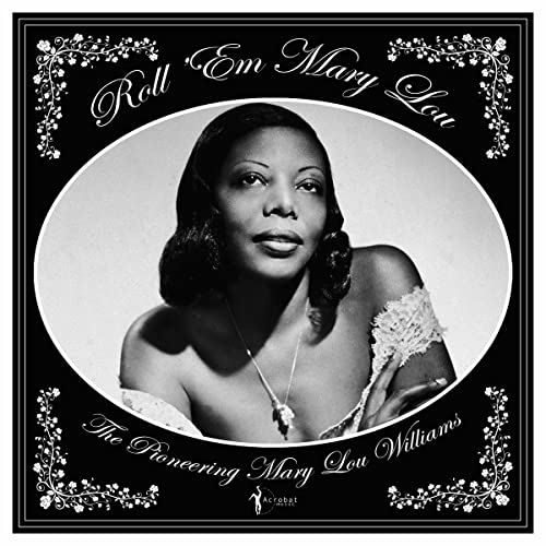 Roll 'Em Mary Lou - The Pioneering Mary Lou Williams 1929-53