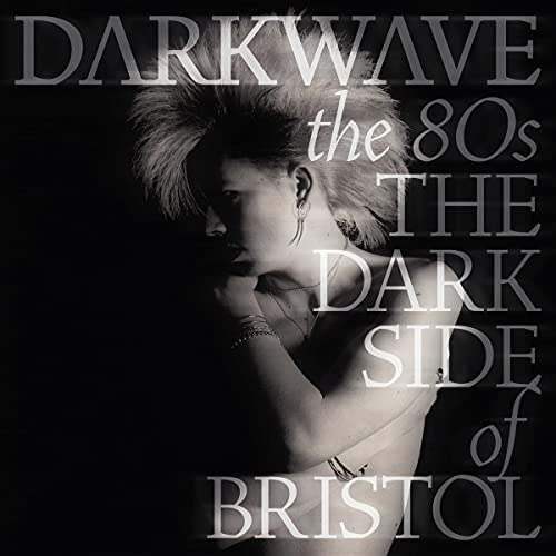 Darkwave The 80'S (The Dark Side Of Bristol)