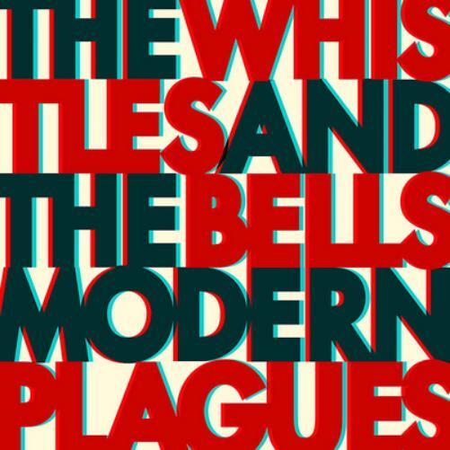 The Whistles and the Bells Modern Plagues (Vinyl LP) 12" Album