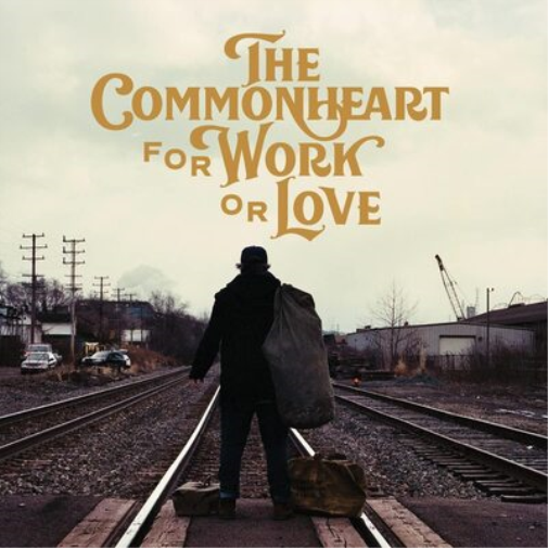 The Commonheart For Work Or Love (Vinyl LP) 12" Album