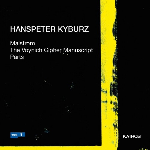 7024781 Audio Cd Hanspeter Kyburz - Malstrom, The Voynich Cipher Manuscript, Par