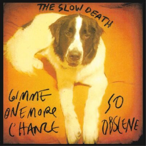 The Slow Death Gimme One More Chance/So Obscene (Vinyl LP) 7" Single