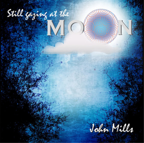 John Mills Still Gazing at the Moon (CD) Album