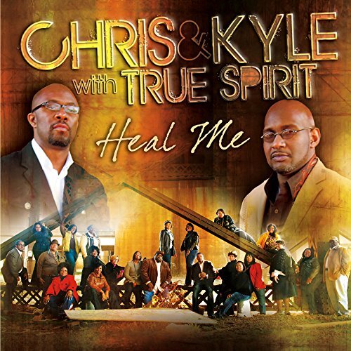 Chris & Kyle with True Spirit Heal Me (CD)