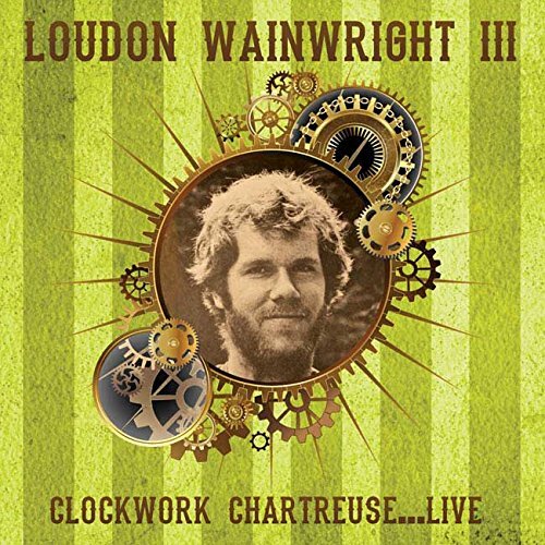 7024781 Audio Cd Loudon Wainwright III - Clockwork Charteuse Live