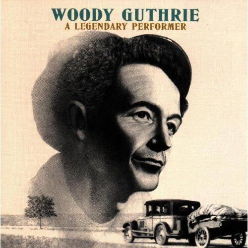 Woody Guthrie: A Legendary Performer