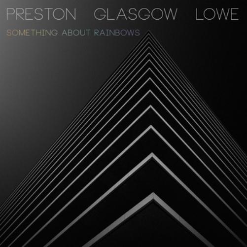 Preston Glasgow-Lowe Something About Rainbows (CD) Album