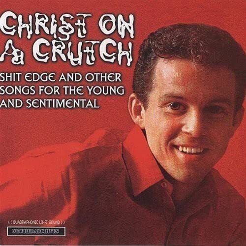 Christ On A Crutch Shit Edge and Other Songs For Young and Sentimental (CD)