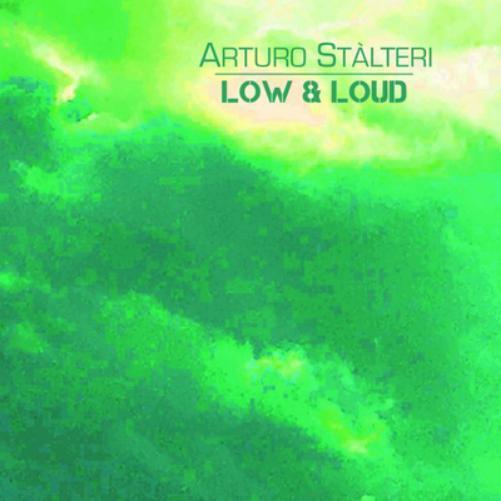Arturo Stalteri Arturo Stalteri: Low & Loud (CD) Album