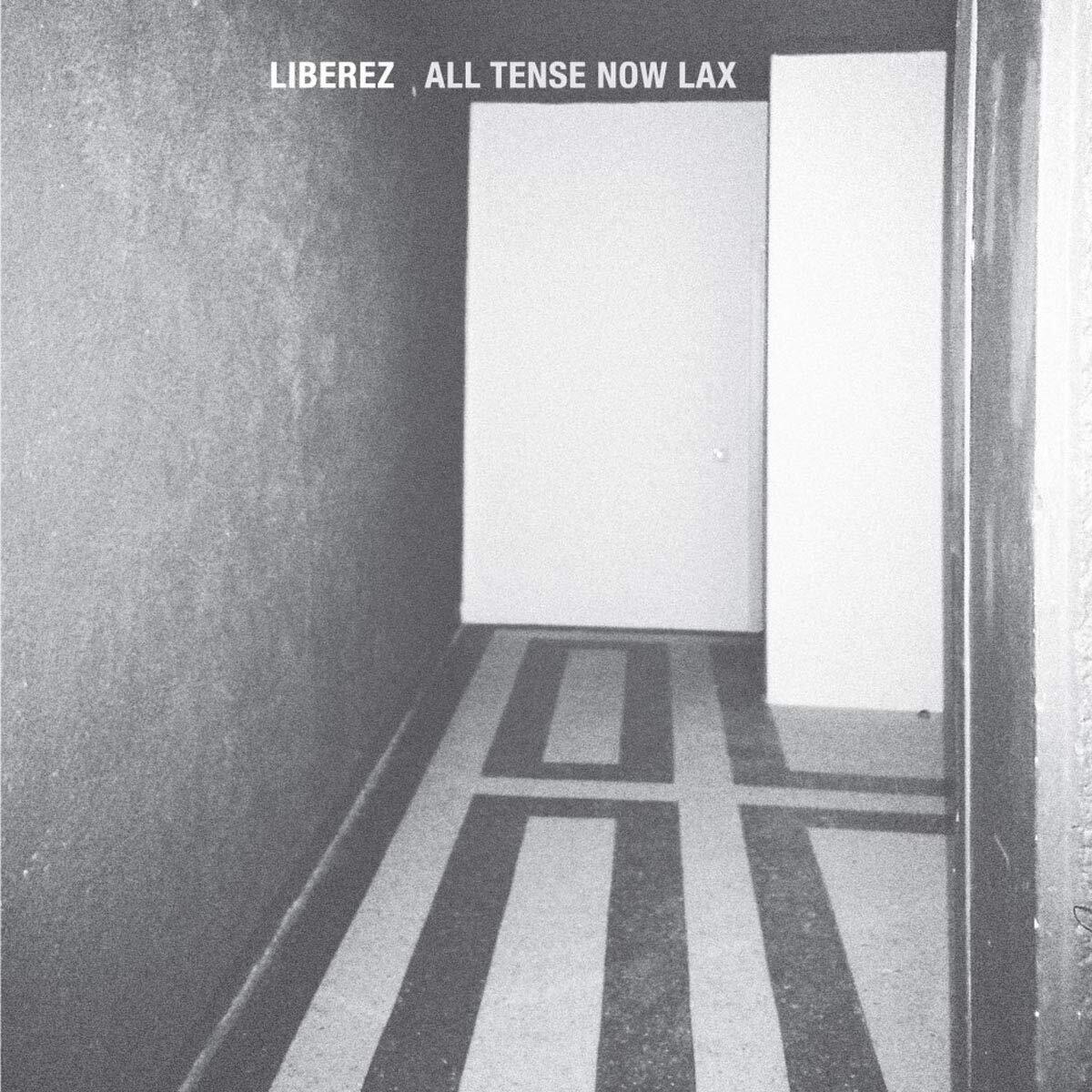Liberez All Tense Now Lax (Vinyl LP)