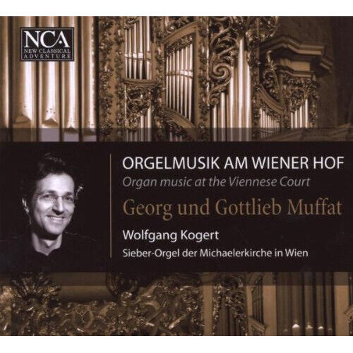 Wolfgang Kogert - Muffat: Organ Music At Viennese Court