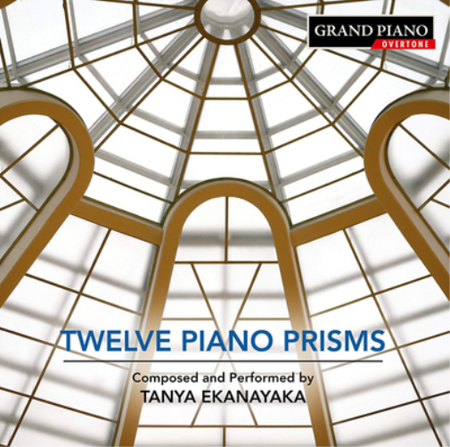 Tanya Ekanayaka Tanya Ekanayaka: Twelve Piano Prisms (CD) Album