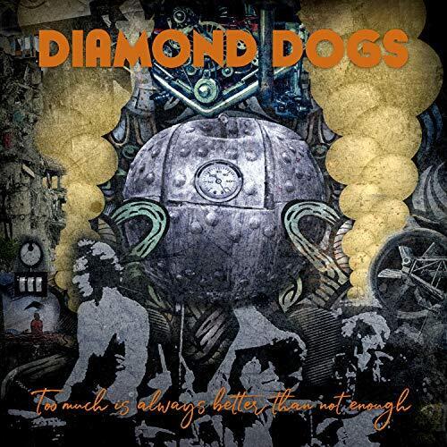 Diamond Dogs Too Much Is Always Better Than Not Enough (CD) Album