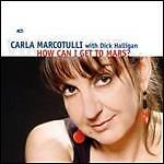 CARLA MARCOTULLI - HOW CAN I GET TO MARS?  CD