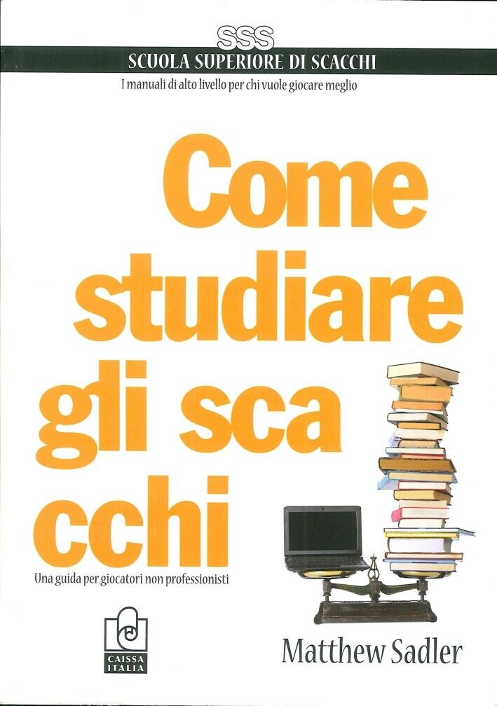 Come Studiare gli Scacchi. Una Guida per Giocatori non Professionisti