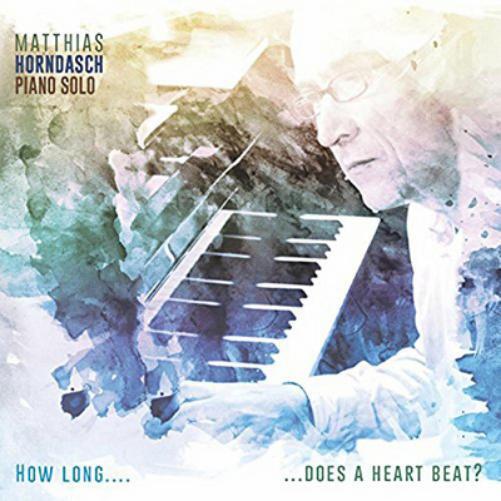 Matthias Horndasch How Long... Does a Heart Beat? (CD) Album