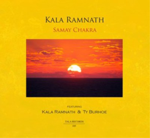 Kala Ramnath & Ty Burhoe Samay Chakra (CD) Album