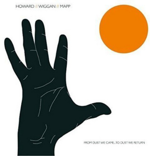 Howard/Wiggan/Mapp From Dust We Came... To Dust We Return (Vinyl LP)