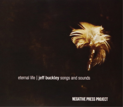 Negative Press Project Eternal Life: Jeff Buckley Songs and Sounds (CD) Album