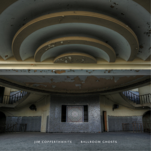 Jim Copperthwaite Jim Copperthwaite: Ballroom Ghosts (CD) Album