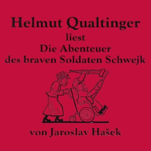 Qualtinger,Helm Literatur - die Abenteuer des Braven Soldaten Schwejk (Hase (CD)