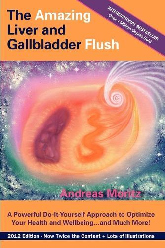 Andreas Moritz The Amazing Liver and Gallbladder Flush (Tascabile)