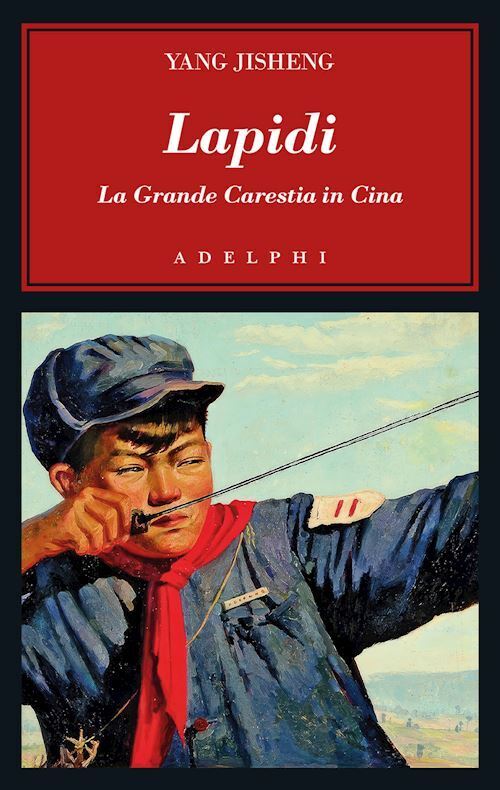 LAPIDI. LA GRANDE CARESTIA IN CINA  - YANG JISHENG - Adelphi