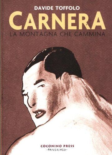 Libri Davide Toffolo - Carnera. La Montagna Che Cammina