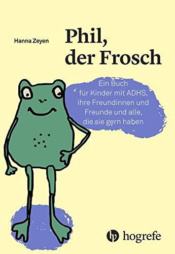 Hanna Zeyen Phil, der Frosch: Ein Buch für Kinder mit ADHS, i (Copertina rigida)