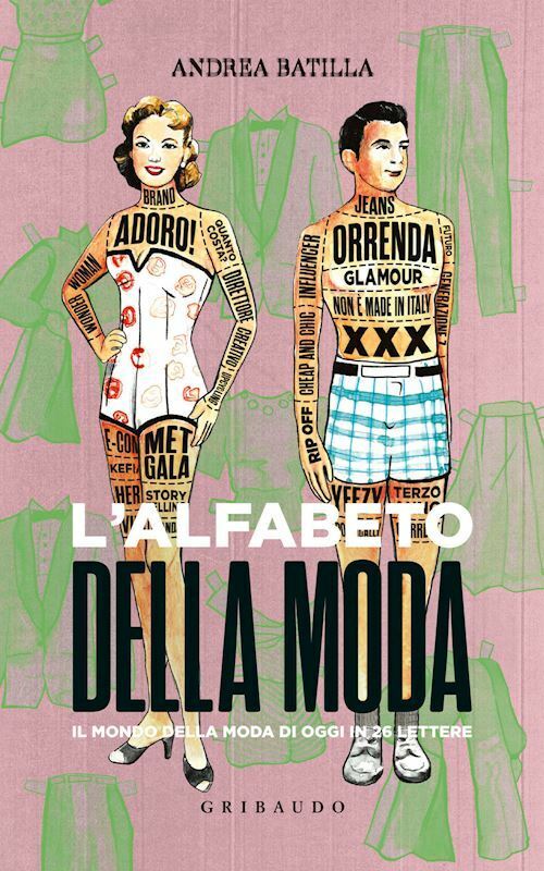 ALFABETO DELLA MODA. IL MONDO DELLA MODA DI OGGI IN 26 LETTERE  - BATILLA ANDREA