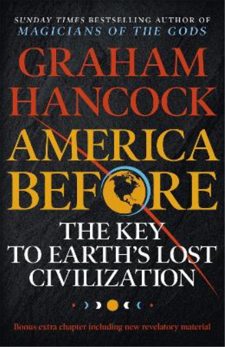 Graham Hancock America Before: The Key to Earth's Lost Civilization (Tascabile)