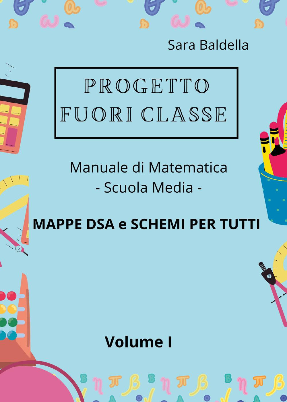 Libri Baldella Sara - Progetto Fuori Classe. Manuale Di Matematica. Scuola Media