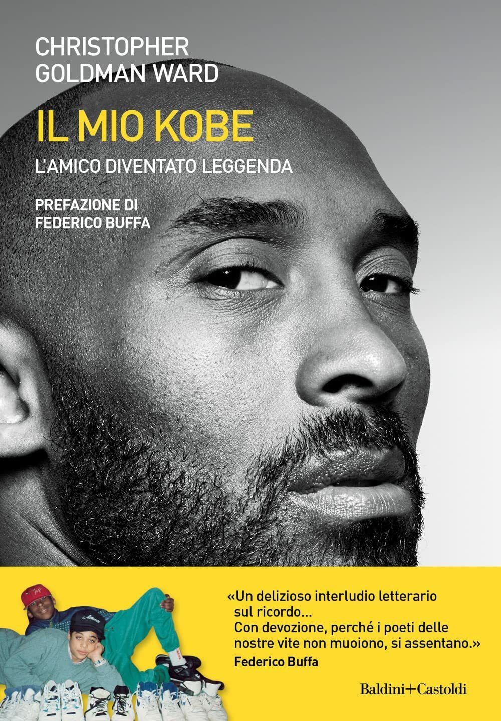 Il mio Kobe. L'amico diventato leggenda - Christopher Goldman Ward - 2022