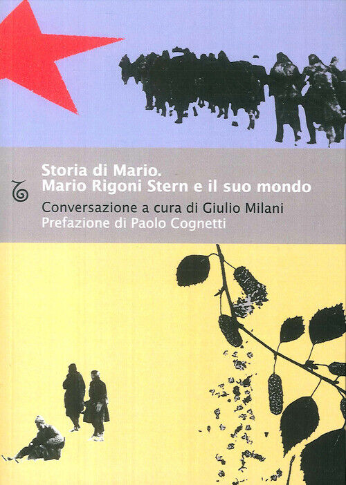 STORIA DI MARIO. MARIO RIGONI STERN E IL RIGONI STERN MARIO MILANI GIUL