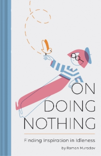 Roman Muradov On Doing Nothing (Copertina rigida)