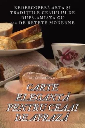 Carte ElegantĂ Pentru Ceaai de AprazĂ (Tascabile)