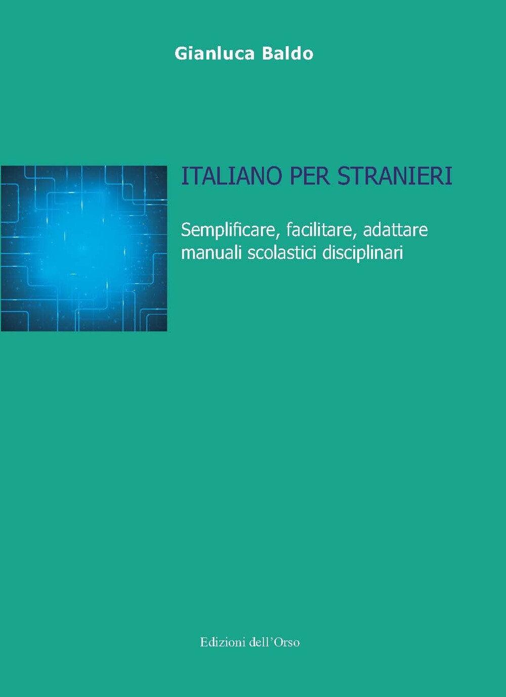Libri Baldo Gianluca - Italiano Per Stranieri. Semplificare, Facilitare, Adattar