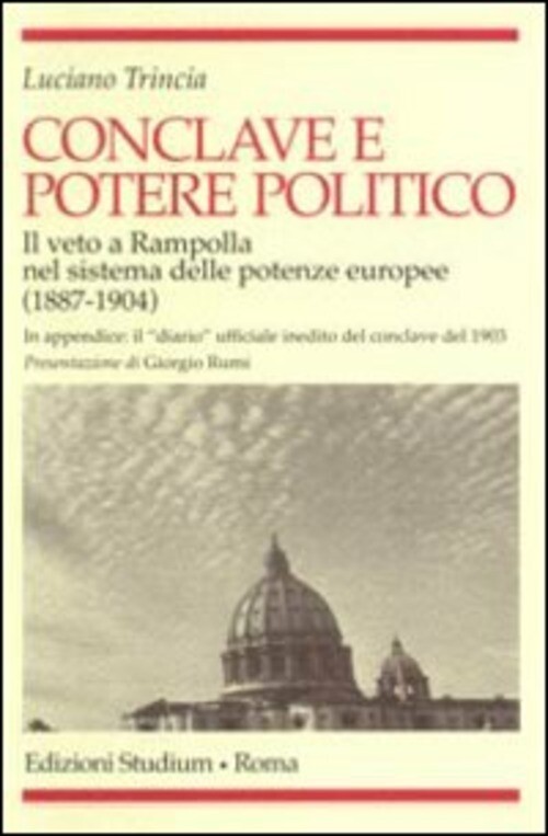 CONCLAVE E POTERE POLITICO. IL VETO E RAMPOLLA NEL SISTEMA DELLE POTEN TRINCIA L