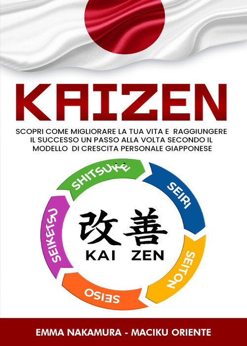 KAIZEN. SCOPRI COME MIGLIORARE LA TUA VITA E RAGGIUNGERE IL SUCCESSO U NAKAMURA
