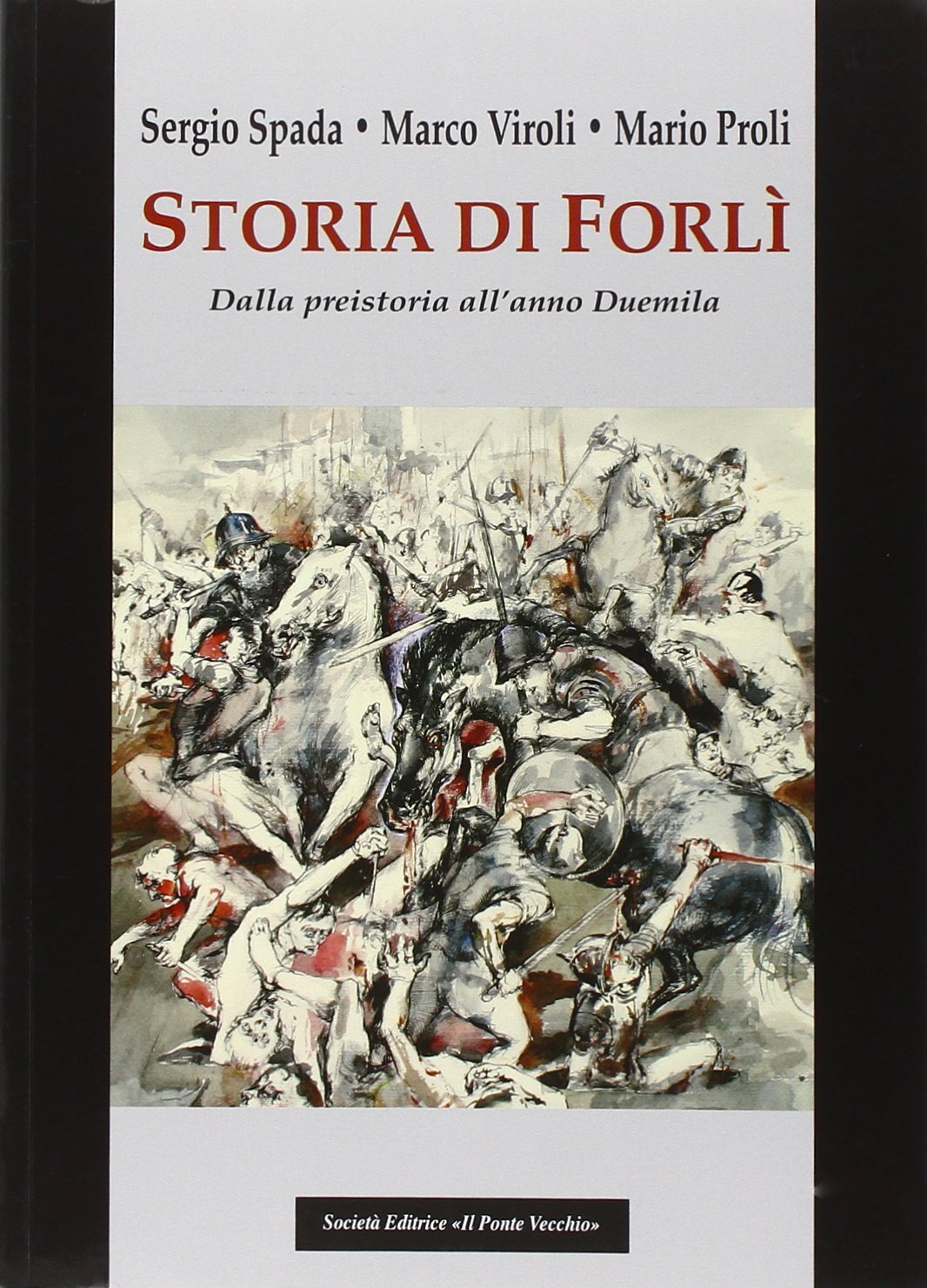 Libri Sergio Spada / Marco Viroli / Mario Proli - Storia Di Forli. Dalla Preisto