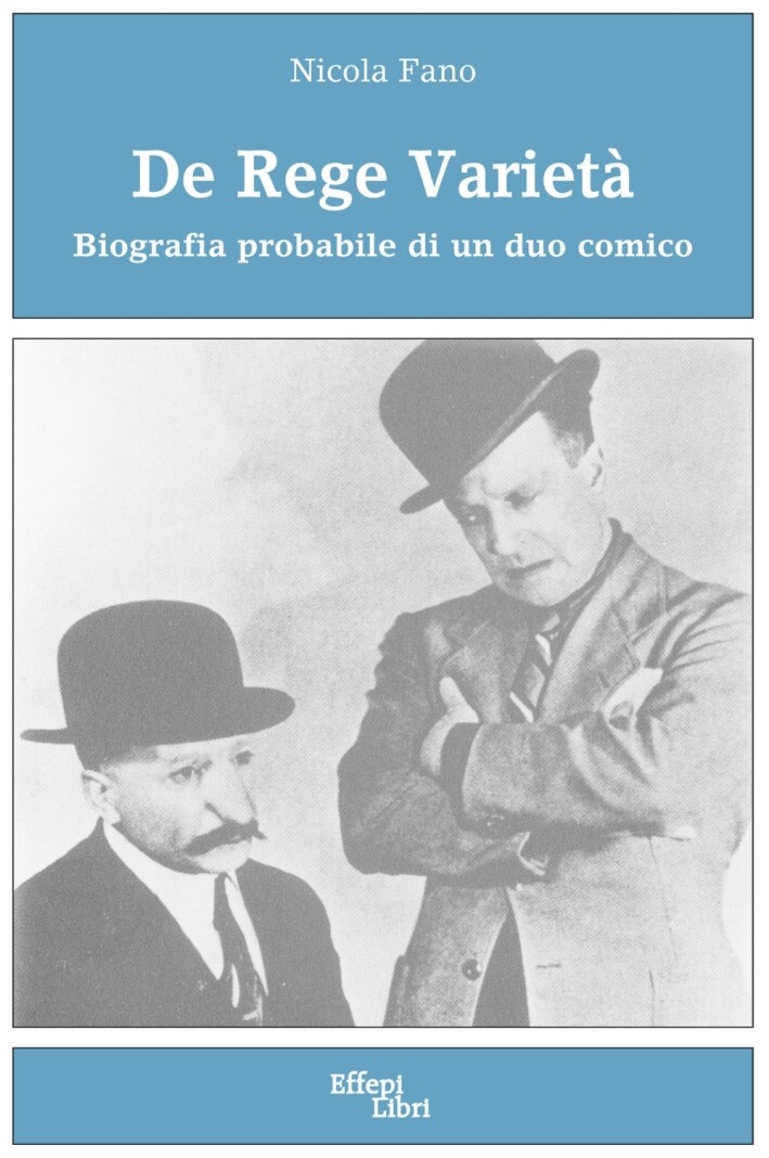 De Rege Varietà. Biografia probabile di un duo comico - [Effepi Libri]