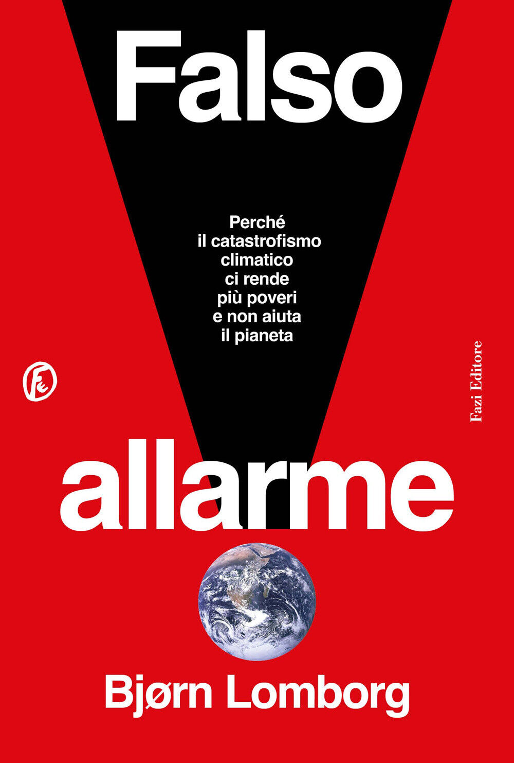 Libri BjÃ¸rn Lomborg - Falso Allarme. Perche Il Catastrofismo Climatico Ci Rende