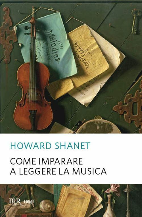 COME IMPARARE A LEGGERE LA MUSICA  - SHANET HOWARD - BUR Biblioteca Univ.
