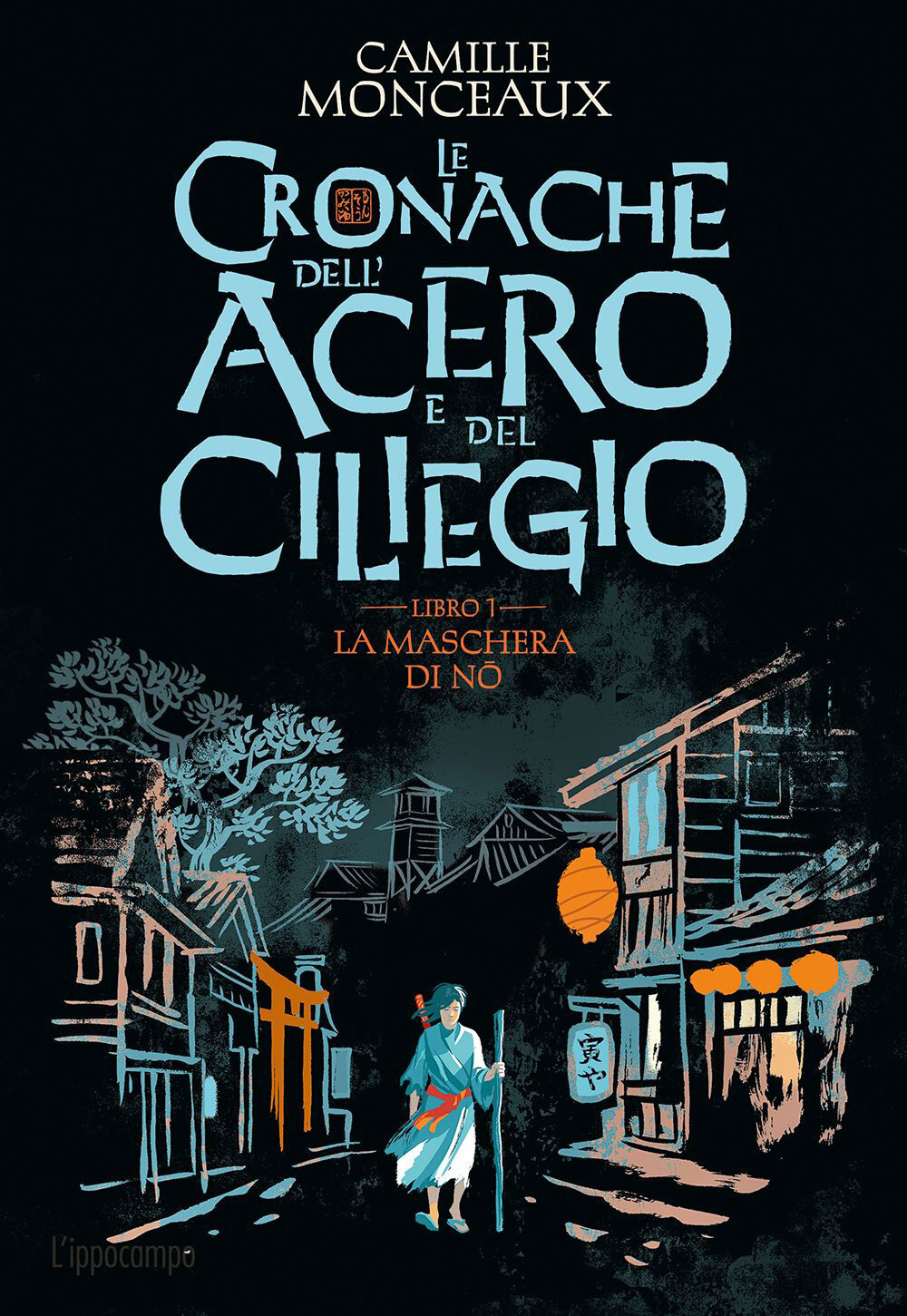 Libri Monceaux Camille - La Maschera Di No. Le Cronache Dell'acero E Del Ciliegi